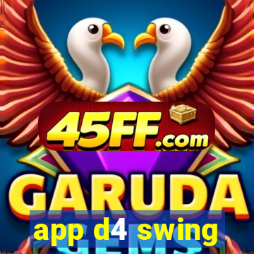 app d4 swing